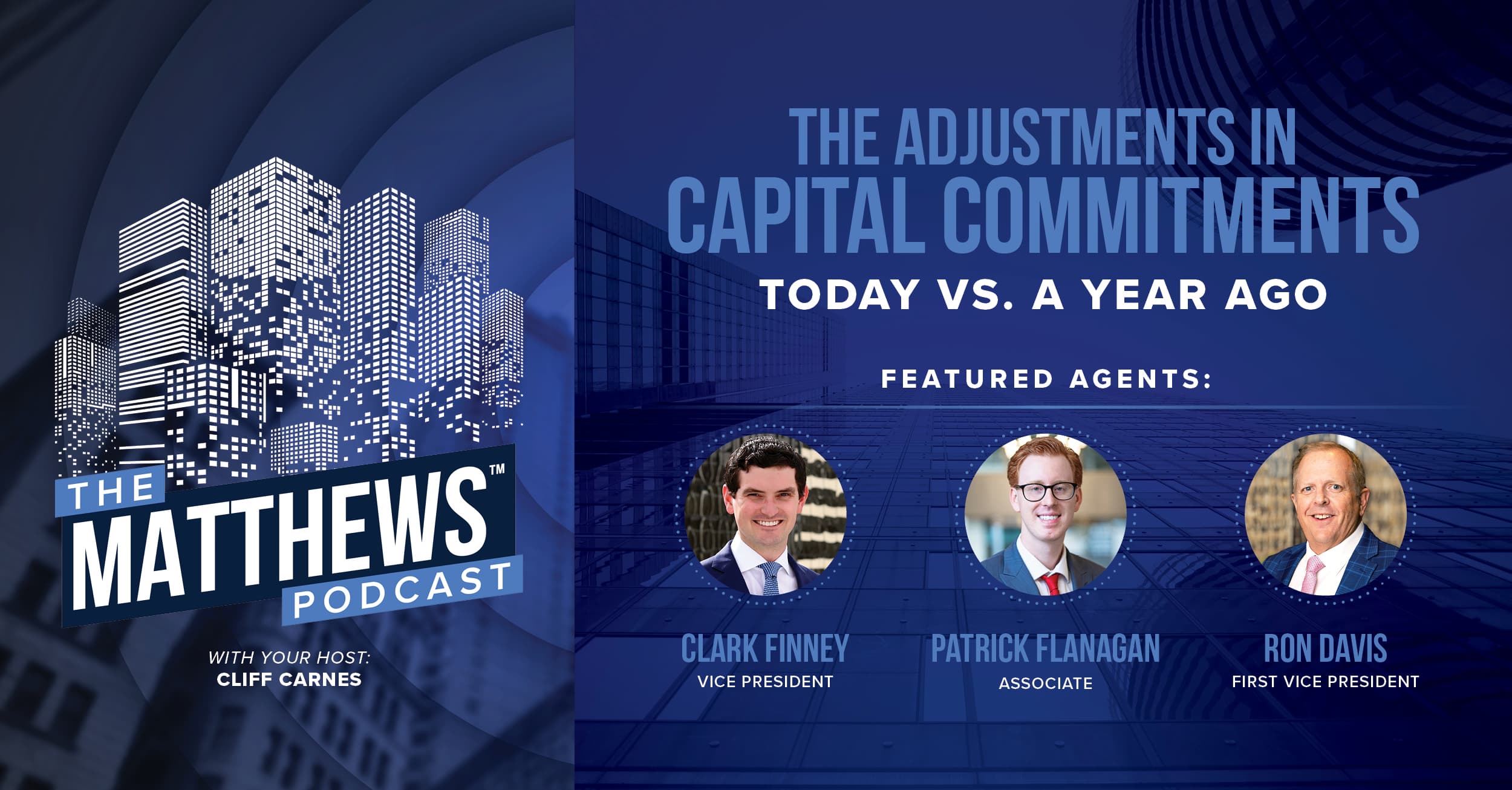 The Matthews Podcast – #11 – The Adjustments in Capital Commitments: Real Estate Investing Trends Today vs. A Year Ago image