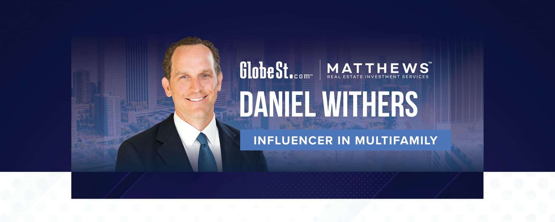 Daniel Withers Named GlobeSt. Influencer in Multifamily featured image